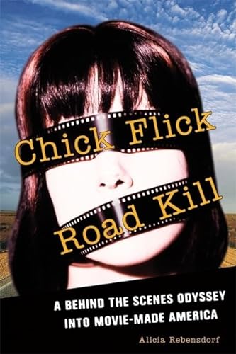 Beispielbild fr Chick Flick Road Kill : A Behind the Scenes Odyssey into Movie-Made America zum Verkauf von Better World Books