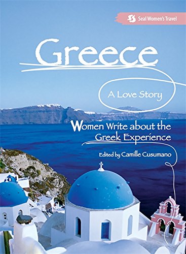 Beispielbild fr Greece, A Love Story: Women Write about the Greek Experience (Seal Women's Travel) zum Verkauf von WorldofBooks
