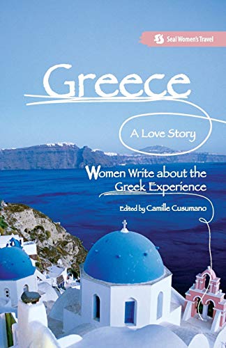 Stock image for Greece, a Love Story : Women Write about the Greek Experience for sale by Better World Books