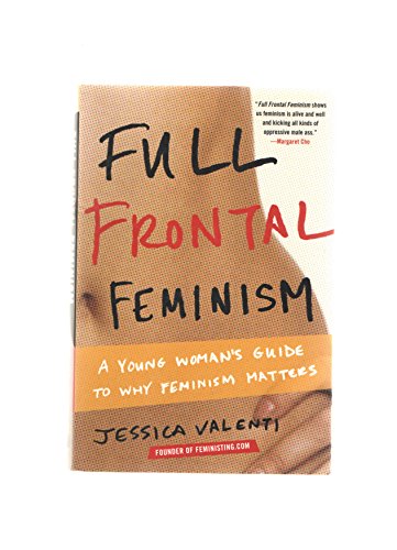 Imagen de archivo de Full Frontal Feminism: A Young Woman's Guide to Why Feminism Matters a la venta por ThriftBooks-Atlanta