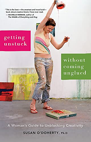 Beispielbild fr Getting Unstuck Without Coming Unglued : A Woman's Guide to Unblocking Creativity zum Verkauf von Better World Books