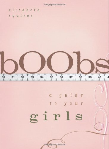 Beispielbild fr Boobs : A Guide to Your Girls zum Verkauf von Better World Books