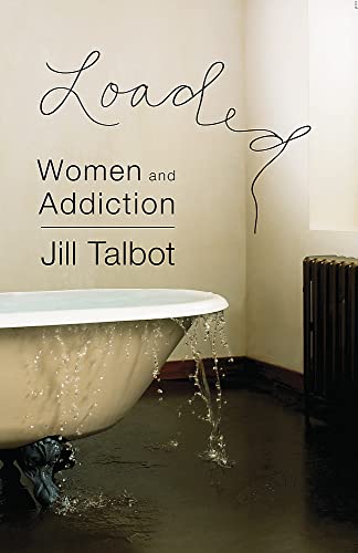 Beispielbild fr Loaded: Women and Addiction zum Verkauf von Wonder Book
