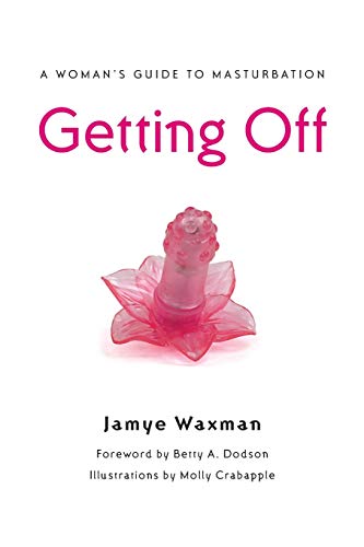 Beispielbild fr Getting Off: A Woman's Guide to Masturbation zum Verkauf von HPB-Red