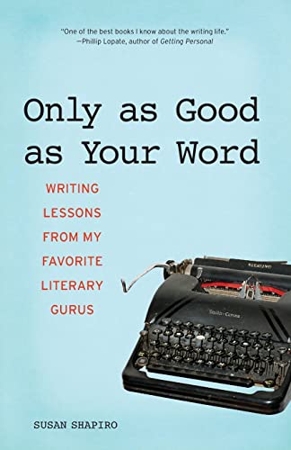 Stock image for Only as Good as Your Word : Writing Lessons from My Favorite Literary Gurus for sale by Better World Books
