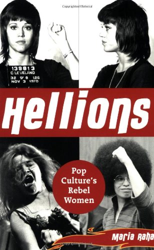 Hellions: Pop Culture's Rebel Women (9781580052405) by Raha, Maria