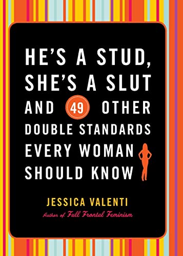 Beispielbild fr He's a Stud, She's a Slut, and 49 Other Double Standards Every Woman Should Know zum Verkauf von BooksRun