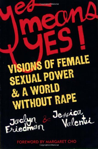 9781580052573: Yes Means Yes!: Visions of Female Sexual Power and a World Without Rape