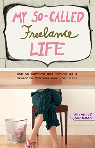 Imagen de archivo de My So-Called Freelance Life: How to Survive and Thrive as a Creative Professional for Hire a la venta por ThriftBooks-Atlanta