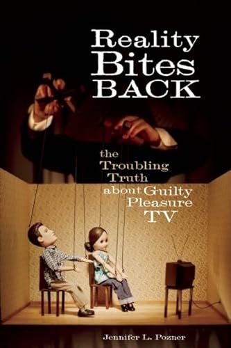 Stock image for Reality Bites Back: The Troubling Truth About Guilty Pleasure TV for sale by Gulf Coast Books