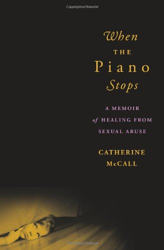 Stock image for When the Piano Stops : A Memoir of Healing from Sexual Abuse for sale by Better World Books