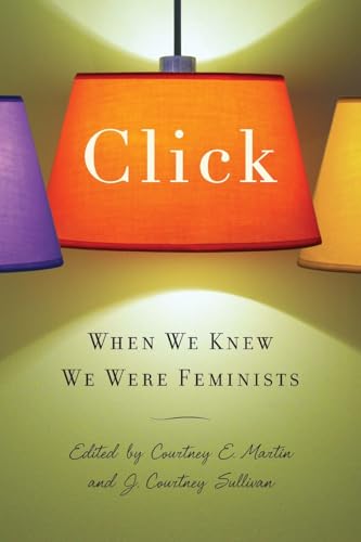 Beispielbild fr Click: When We Knew We Were Feminists zum Verkauf von Wonder Book