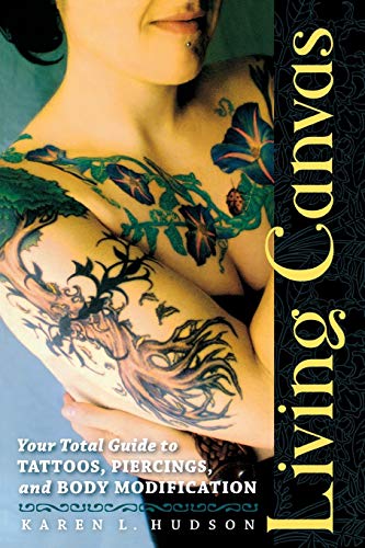 Living Canvas: Your Total Guide to Tattoos, Piercings, and Body Modification