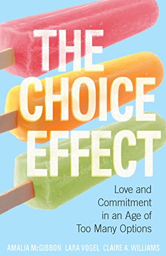 Stock image for The Choice Effect: Love and Commitment in an Age of Too Many Options for sale by ThriftBooks-Atlanta