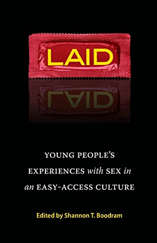 9781580052955: Laid: Young People's Experiences with Sex in an Easy-Access Culture