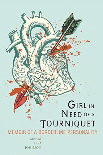 9781580053051: Girl in Need of a Tourniquet: Memoir of a Borderline Personality