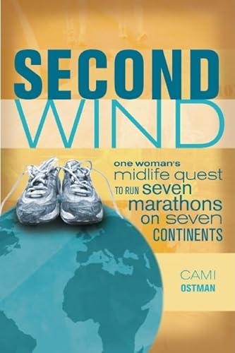 Imagen de archivo de Second Wind: One Woman's Midlife Quest to Run Seven Marathons on Seven Continents a la venta por SecondSale