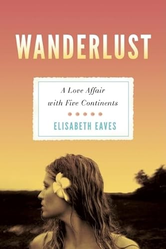 9781580053112: Wanderlust: A Love Affair with Five Continents