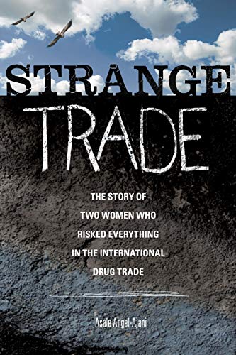 Beispielbild fr Strange Trade : The Story of Two Women Who Risked Everything in the International Drug Trade zum Verkauf von Better World Books