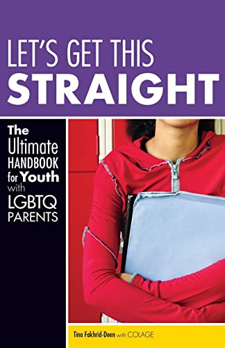9781580053334: Let's Get This Straight: The Ultimate Handbook for Youth with LGBTQ Parents