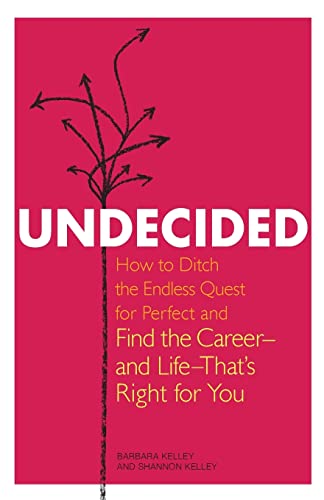 Beispielbild fr Undecided: How to Ditch the Endless Quest for Perfect and Find the Career -- and Life --That's Right for You zum Verkauf von SecondSale