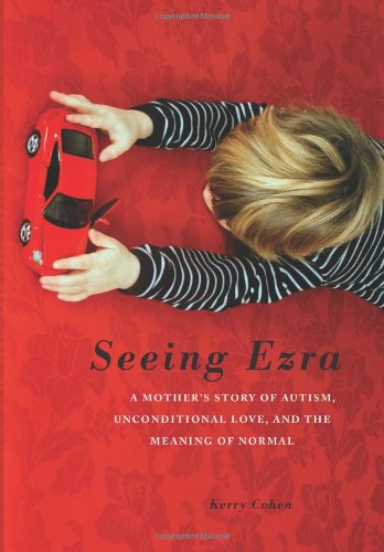 Beispielbild fr Seeing Ezra : A Mother's Story of Autism, Unconditional Love, and the Meaning of Normal zum Verkauf von Better World Books