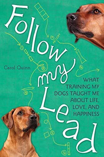 Beispielbild fr Follow My Lead: What Training My Dogs Taught Me about Life, Love, and Happiness zum Verkauf von SecondSale