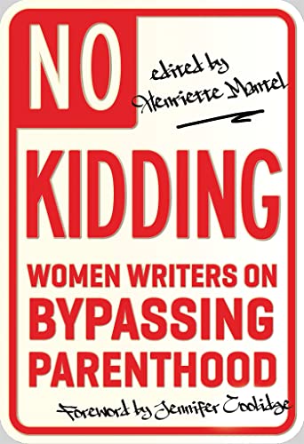 Imagen de archivo de No Kidding: Women Writers on Bypassing Parenthood a la venta por Decluttr