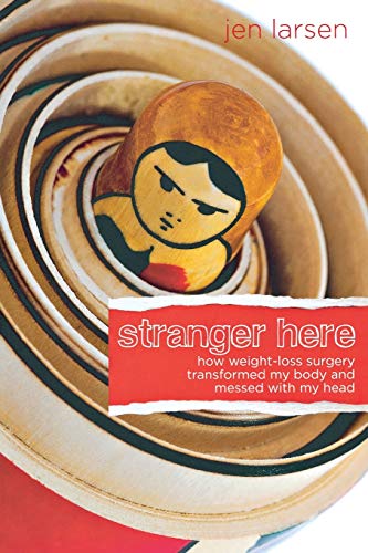 Stock image for Stranger Here: How Weight-Loss Surgery Transformed My Body and Messed with My Head for sale by WorldofBooks