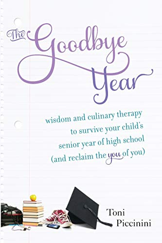 Beispielbild fr The Goodbye Year : Wisdom and Culinary Therapy to Survive Your Child's Senior Year of High School (and Reclaim the You of You) zum Verkauf von Better World Books