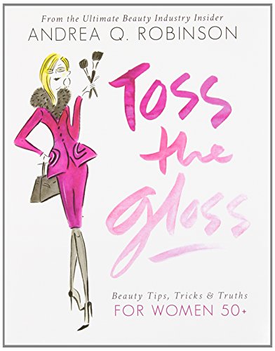 Beispielbild fr Toss the Gloss: Beauty Tips, Tricks & Truths for Women 50+ zum Verkauf von SecondSale