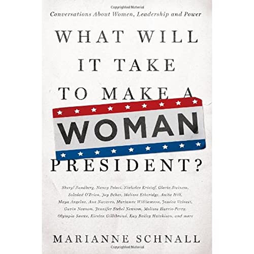 Stock image for What Will It Take to Make A Woman President?: Conversations About Women, Leadership and Power for sale by SecondSale