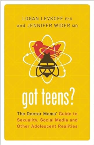 9781580055062: Got Teens?: The Doctor Moms' Guide to Sexuality, Social Media and Other Adolescent Realities