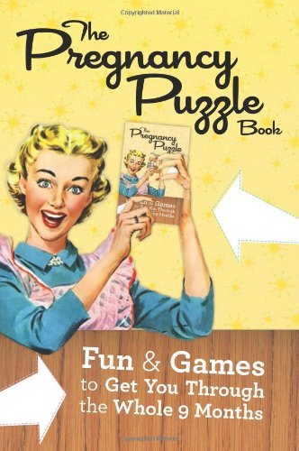 Imagen de archivo de The Pregnancy Puzzle Book: Fun & Games to Get You Through the Whole Nine Months a la venta por ThriftBooks-Atlanta