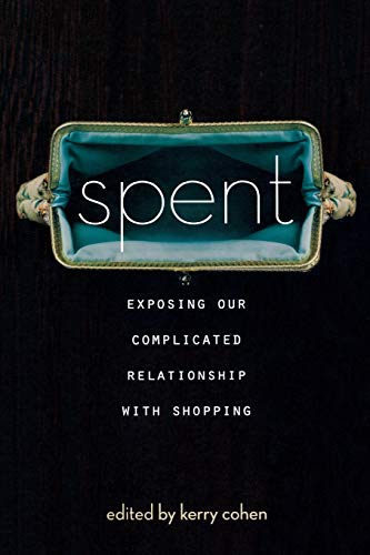 Stock image for Spent: Exposing Our Complicated Relationship with Shopping for sale by GF Books, Inc.