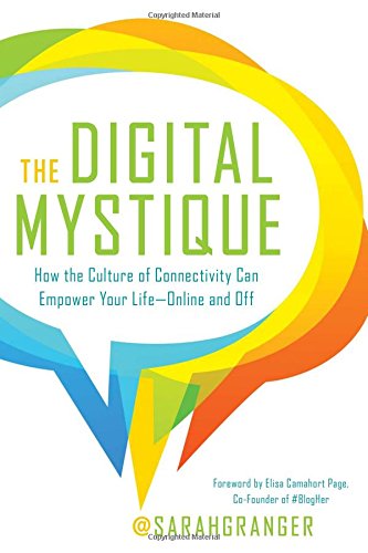 Beispielbild fr The Digital Mystique: How the Culture of Connectivity Can Empower Your Life�Online and Off zum Verkauf von Wonder Book
