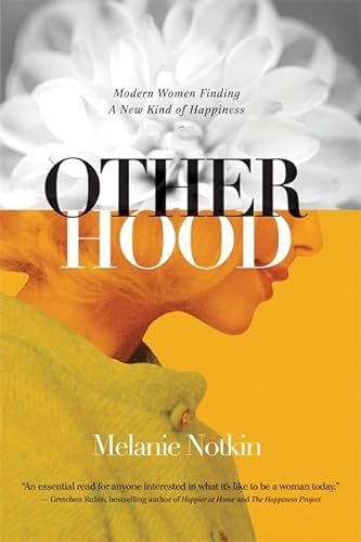 Otherhood: Modern Women Finding a New Kind of Happiness [Inscribed]