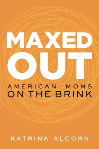 Imagen de archivo de Maxed Out: American Moms on the Brink a la venta por SecondSale