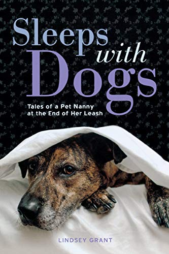 Beispielbild fr Sleeps with Dogs : Tales of a Pet Nanny at the End of Her Leash zum Verkauf von Better World Books