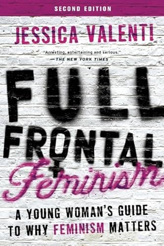 9781580055611: Full Frontal Feminism: A Young Woman's Guide to Why Feminism Matters