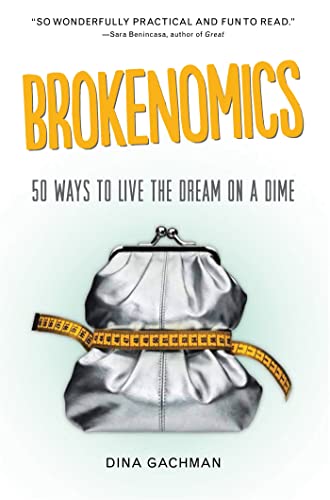 Beispielbild fr Brokenomics : 50 Ways to Live the Dream on a Dime zum Verkauf von Better World Books