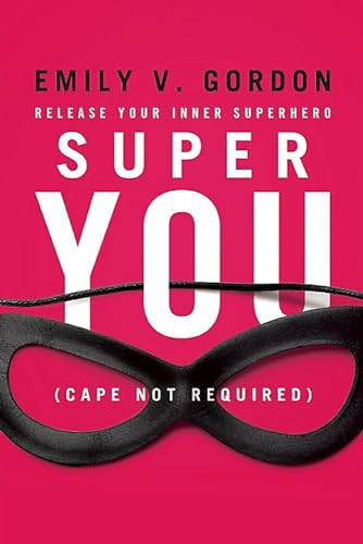 9781580055758: Super You: Release Your Inner Superhero