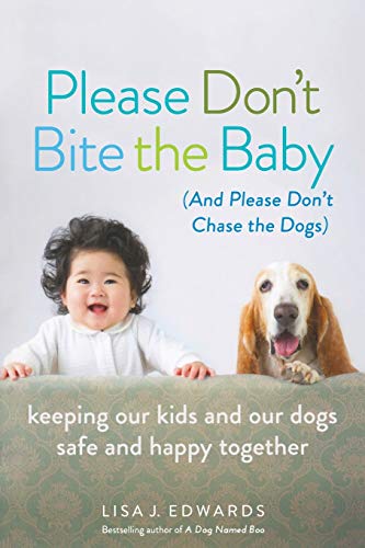 Stock image for Please Don't Bite the Baby (and Please Don't Chase the Dogs): Keeping Our Kids and Our Dogs Safe and Happy Together for sale by ThriftBooks-Atlanta
