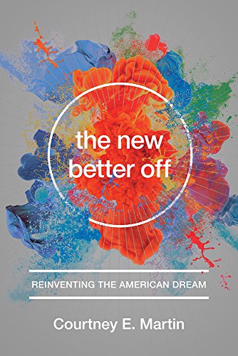 Imagen de archivo de The New Better Off : Reinventing the American Dream a la venta por Better World Books