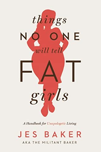 Stock image for Things No One Will Tell Fat Girls: A Handbook for Unapologetic Living for sale by Dream Books Co.