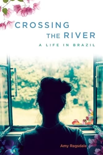 Stock image for Crossing the River : A Life in Brazil for sale by Better World Books: West