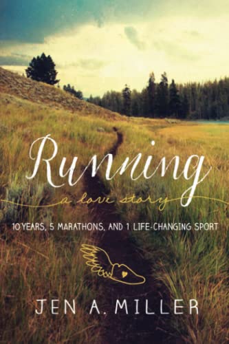 Beispielbild fr Running: A Love Story: 10 Years, 5 Marathons, and 1 Life-Changing Sport zum Verkauf von ThriftBooks-Dallas