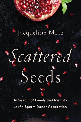 Imagen de archivo de Scattered Seeds : In Search of Family and Identity in the Sperm Donor Generation a la venta por Better World Books: West