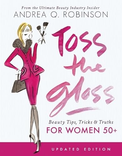 Stock image for Toss the Gloss: Beauty Tips, Tricks & Truths for Women 50+ for sale by Wonder Book