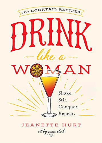 Beispielbild fr Drink Like a Woman : Shake. Stir. Conquer. Repeat zum Verkauf von Better World Books